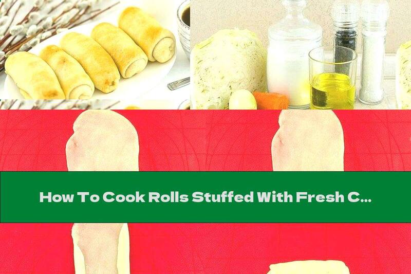 How To Cook Rolls Stuffed With Fresh Cabbage With Carrots And Onions - Recipe