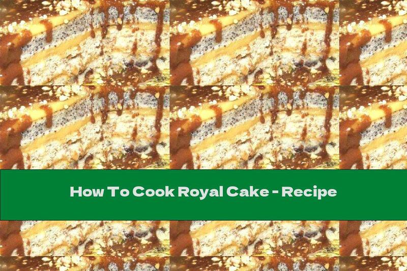How To Cook Royal Cake - Recipe