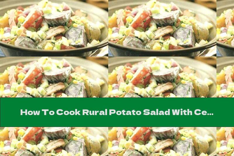 How To Cook Rural Potato Salad With Celery - Recipe