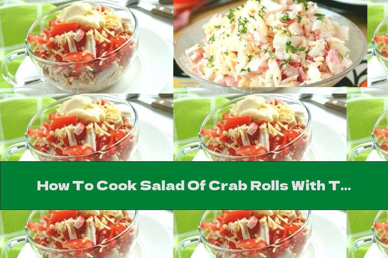 How To Cook Salad Of Crab Rolls With Tomatoes, Mayonnaise And Garlic - Recipe