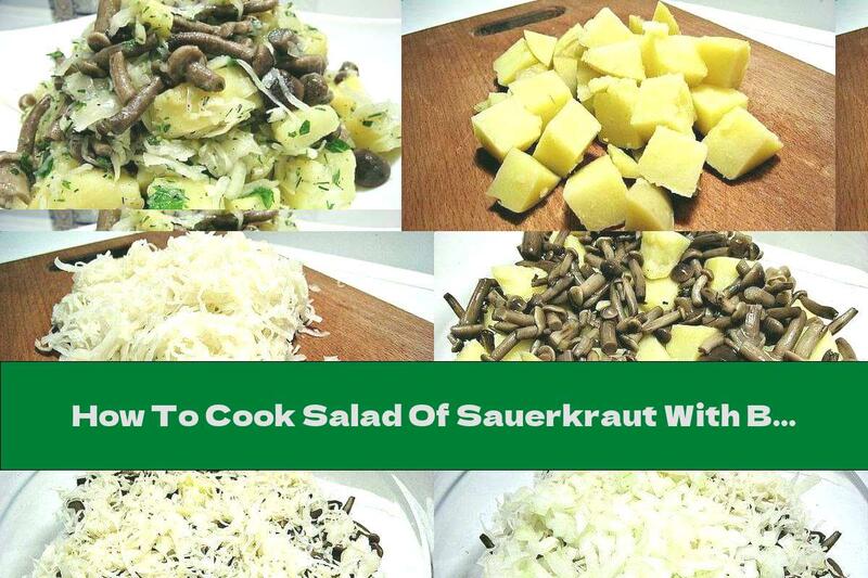 How To Cook Salad Of Sauerkraut With Boiled Potatoes And Mushrooms - Recipe