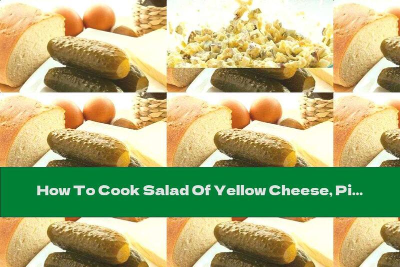 How To Cook Salad Of Yellow Cheese, Pickles And Eggs With Garlic And Mayonnaise - Recipe