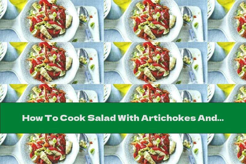 How To Cook Salad With Artichokes And Red Peppers - Recipe