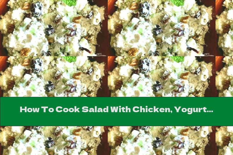 How To Cook Salad With Chicken, Yogurt, Cottage And Apple - Recipe