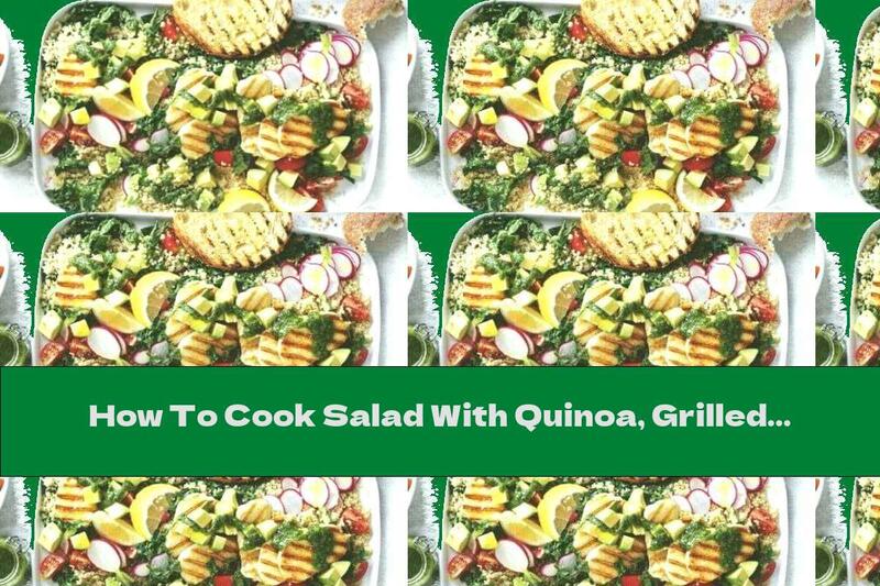 How To Cook Salad With Quinoa, Grilled Halloumi Cheese And Pesto - Recipe