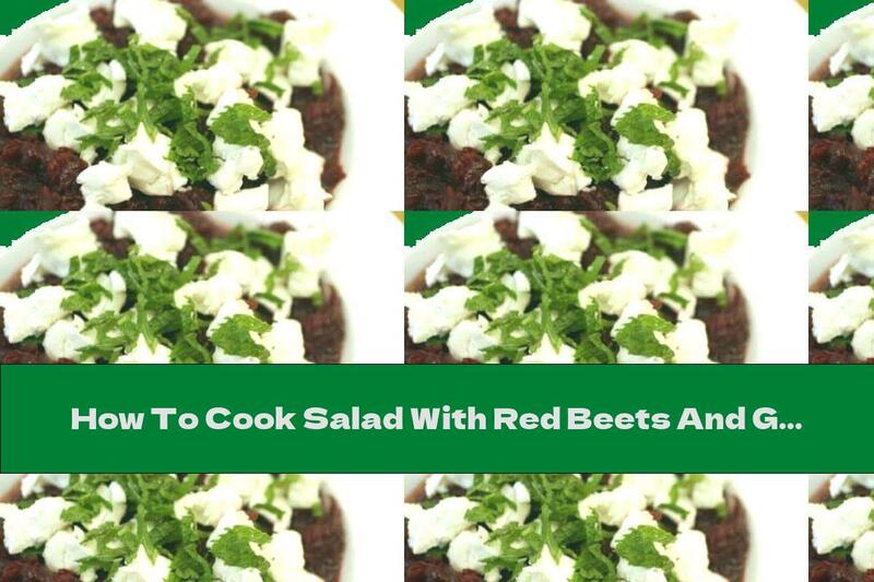 How To Cook Salad With Red Beets And Goat Cheese - Recipe