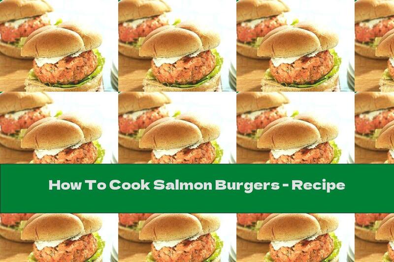 How To Cook Salmon Burgers - Recipe