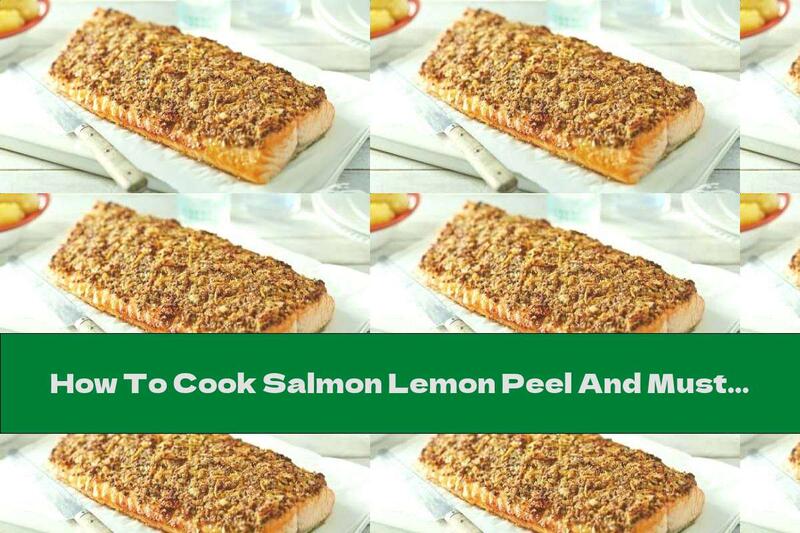 How To Cook Salmon Lemon Peel And Mustard - Recipe