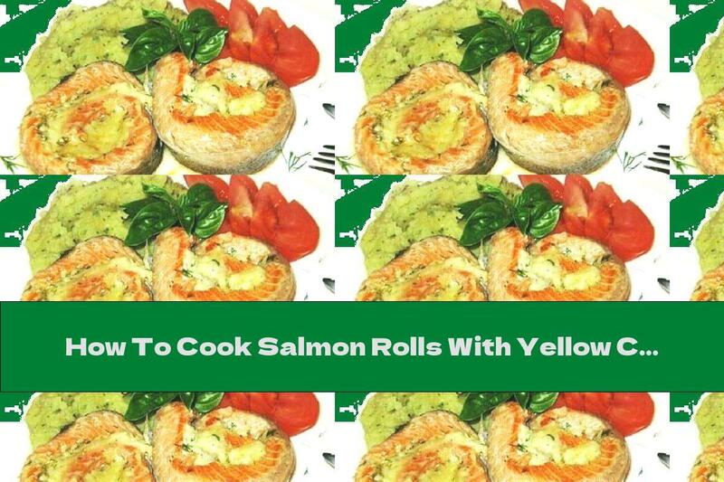 How To Cook Salmon Rolls With Yellow Cheese - Recipe
