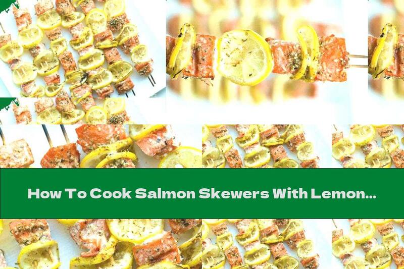 How To Cook Salmon Skewers With Lemon - Recipe
