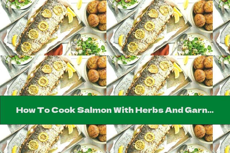 How To Cook Salmon With Herbs And Garnish Of Baked Potatoes And Salad - Recipe