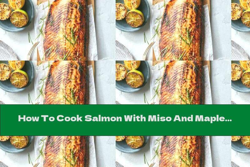 How To Cook Salmon With Miso And Maple Syrup - Recipe