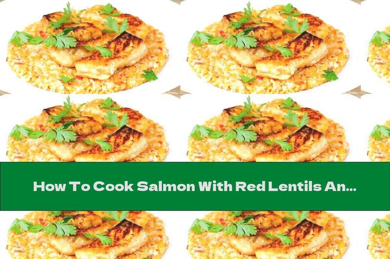 How To Cook Salmon With Red Lentils And Couscous - Recipe