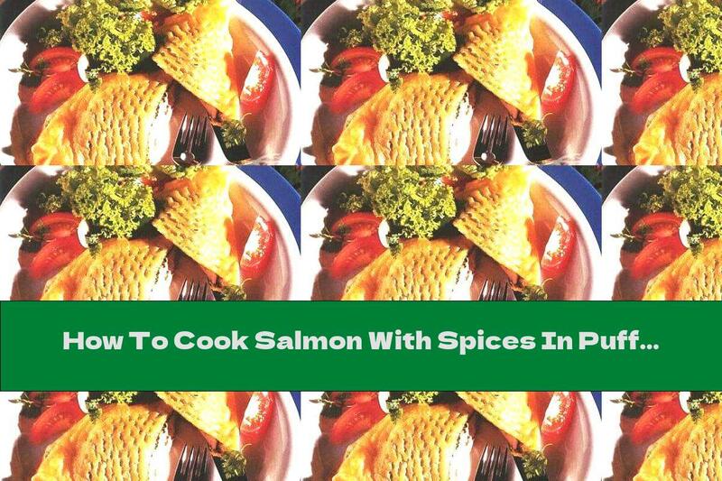 How To Cook Salmon With Spices In Puff Pastry - Recipe