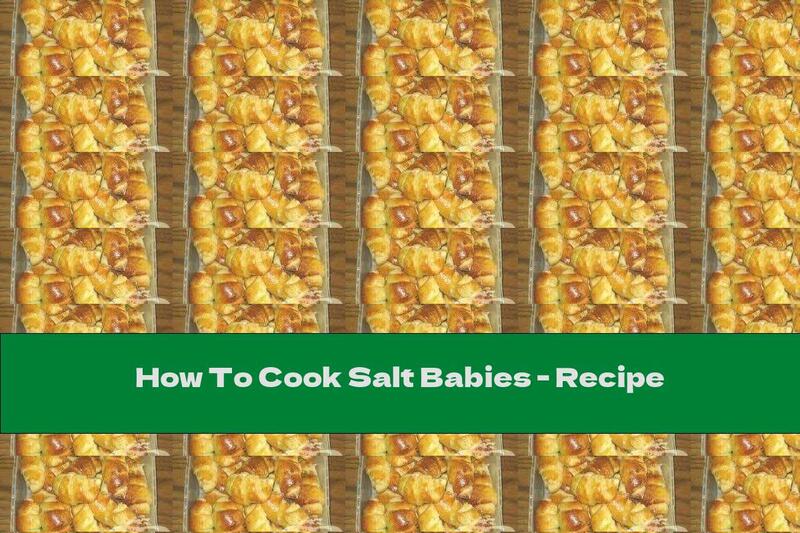 How To Cook Salt Babies - Recipe