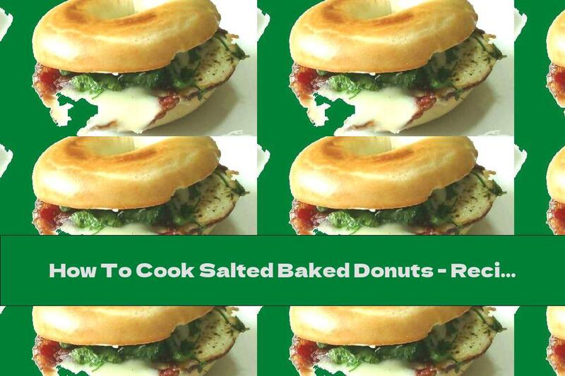 How To Cook Salted Baked Donuts - Recipe