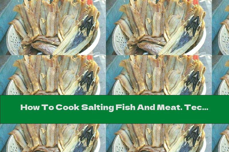 How To Cook Salting Fish And Meat. Technology (fish) - Recipe
