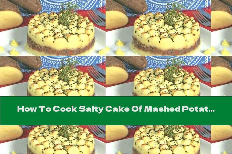 How To Cook Salty Cake Of Mashed Potatoes And Minced Meat - Recipe