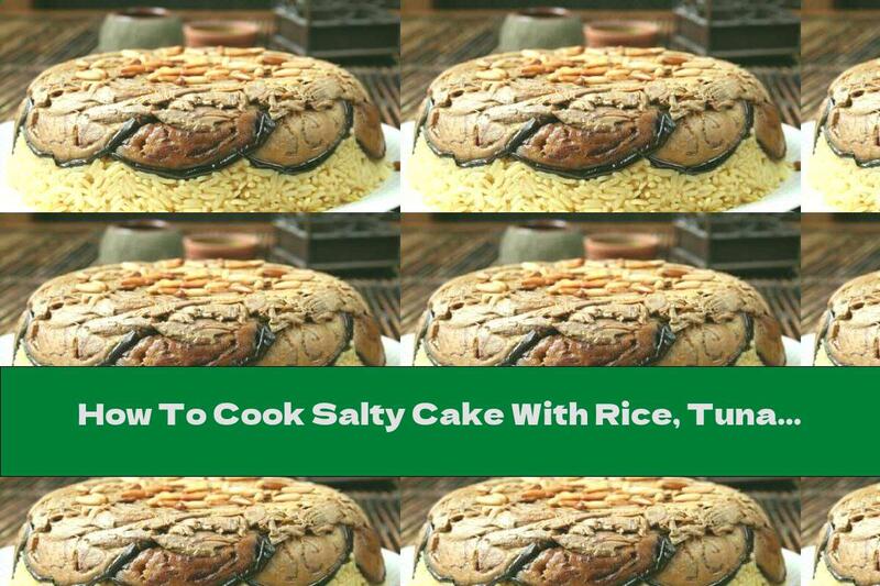 How To Cook Salty Cake With Rice, Tuna And Eggplant - Recipe