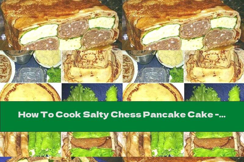 How To Cook Salty Chess Pancake Cake - Recipe