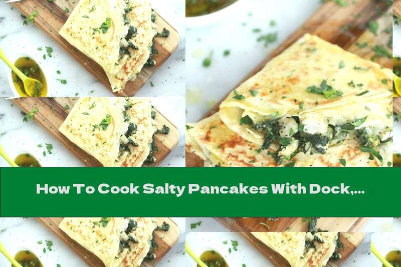 How To Cook Salty Pancakes With Dock, Cheese And Dill - Recipe