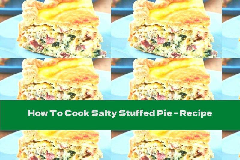 How To Cook Salty Stuffed Pie - Recipe