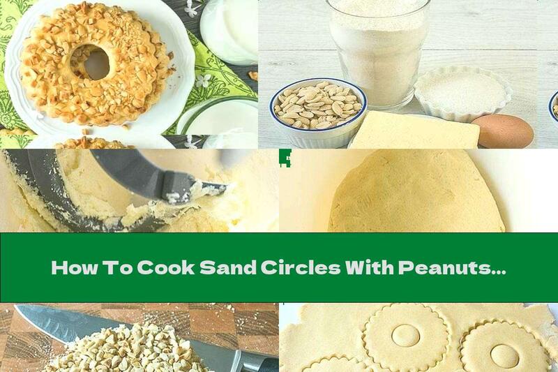 How To Cook Sand Circles With Peanuts - Recipe