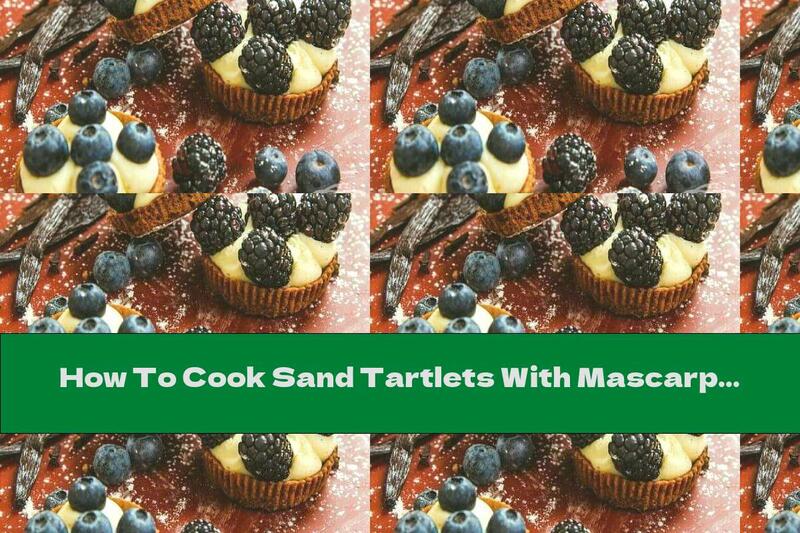 How To Cook Sand Tartlets With Mascarpone Cream - Recipe