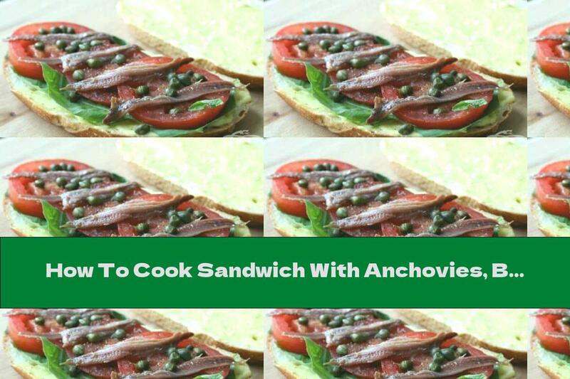 How To Cook Sandwich With Anchovies, Basil, Aioli Sauce And Tomato - Recipe