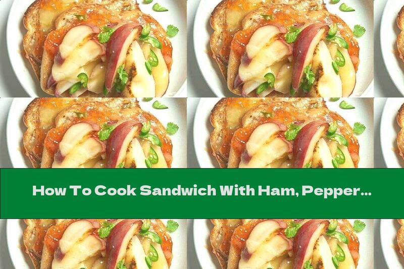 How To Cook Sandwich With Ham, Pepper And Pear Jelly - Recipe