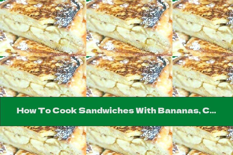 How To Cook Sandwiches With Bananas, Cinnamon And Maple Syrup - Recipe