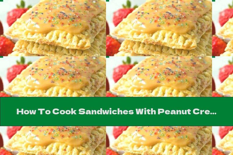 How To Cook Sandwiches With Peanut Cream And Strawberry Jam - Recipe