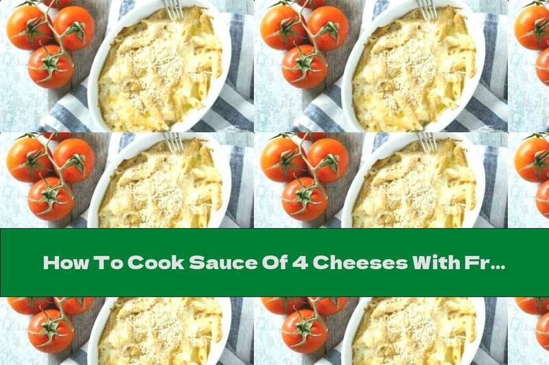How To Cook Sauce Of 4 Cheeses With Fresh Milk And Butter - Recipe