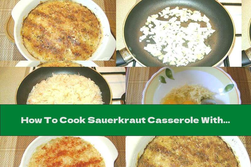 How To Cook Sauerkraut Casserole With Potatoes And Eggs - Recipe