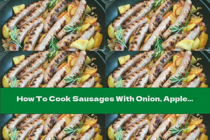 How To Cook Sausages With Onion, Apple And Rosemary - Recipe