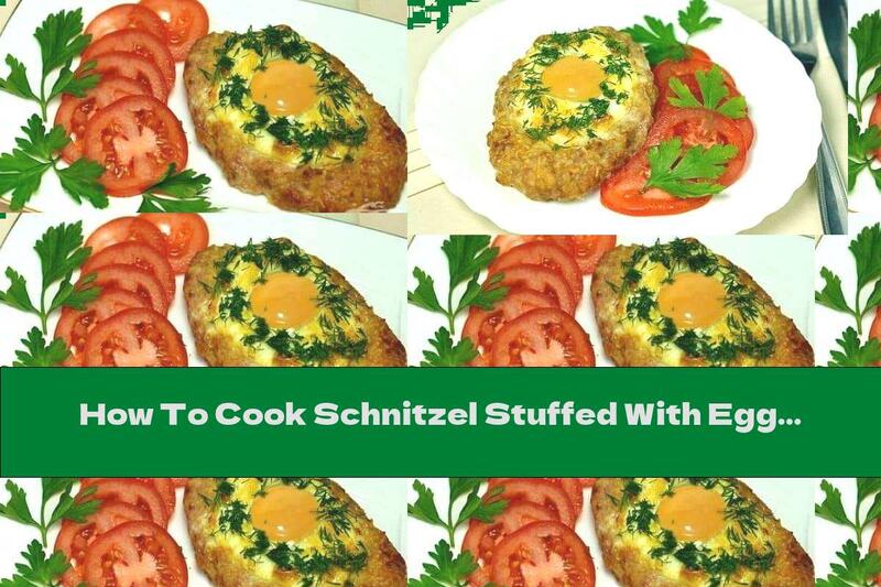 How To Cook Schnitzel Stuffed With Eggs And Cheese - Recipe