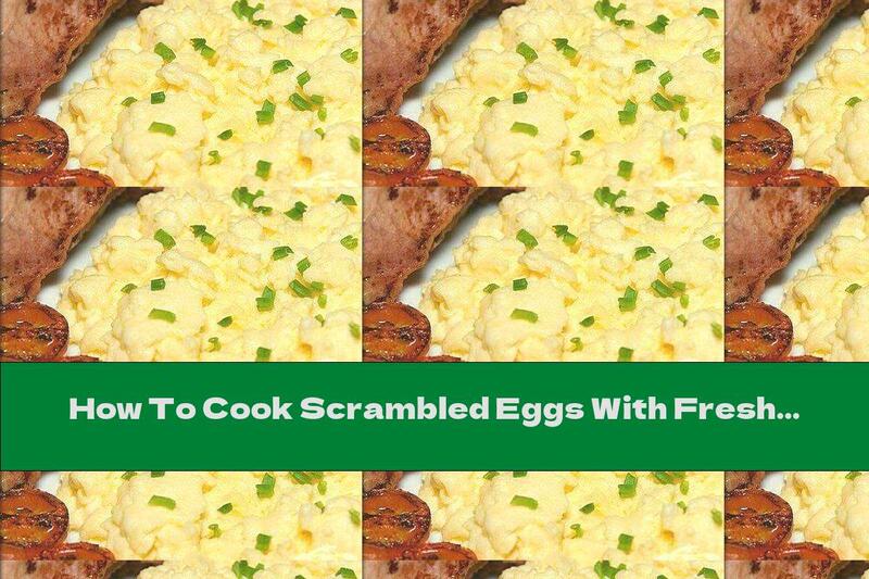 How To Cook Scrambled Eggs With Fresh Milk - Recipe