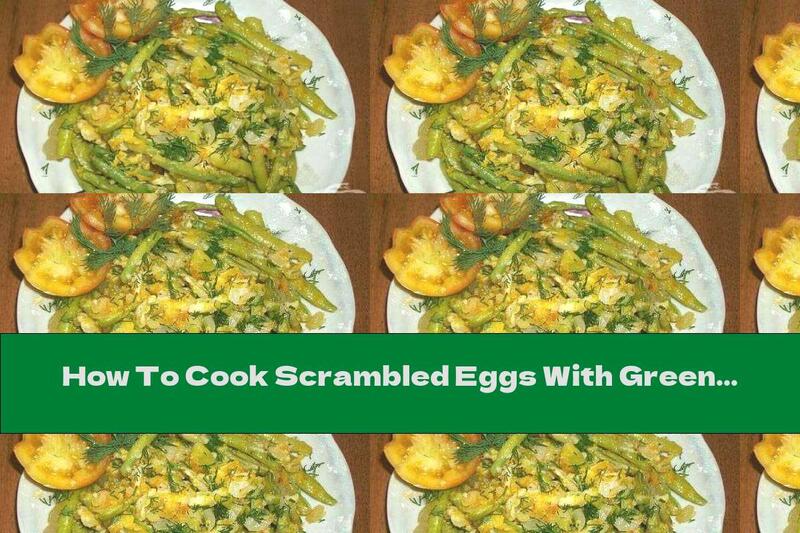 How To Cook Scrambled Eggs With Green Beans And Onions - Recipe