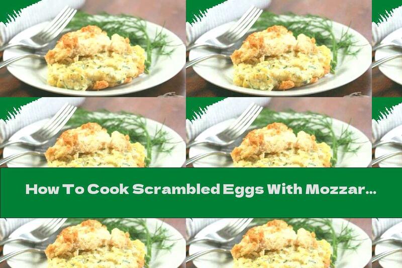 How To Cook Scrambled Eggs With Mozzarella In Breadcrumbs - Recipe