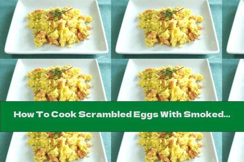 How To Cook Scrambled Eggs With Smoked Salmon And Cheese - Recipe