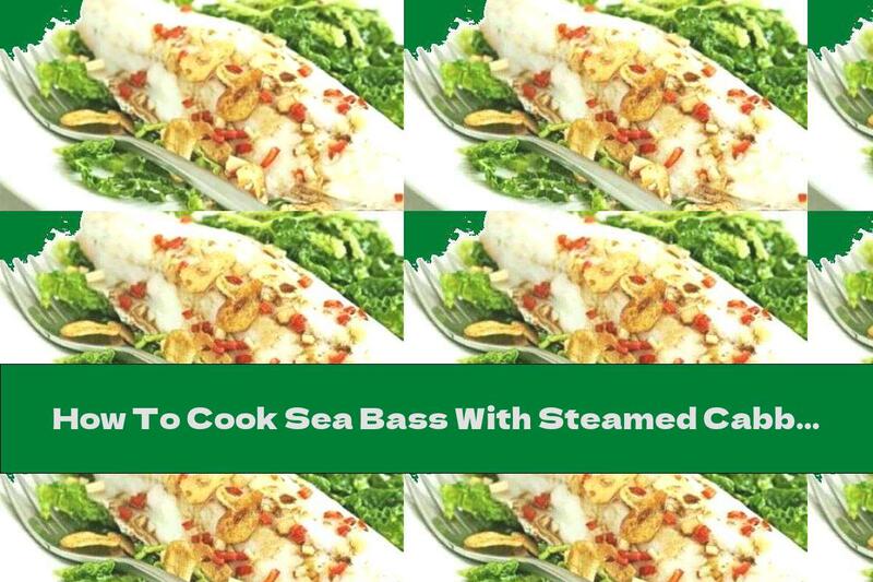 How To Cook Sea Bass With Steamed Cabbage - Recipe