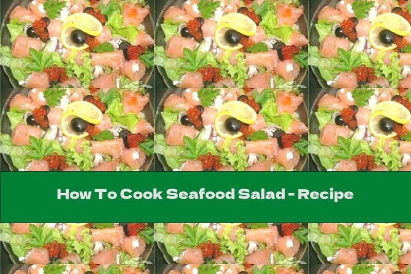 How To Cook Seafood Salad - Recipe