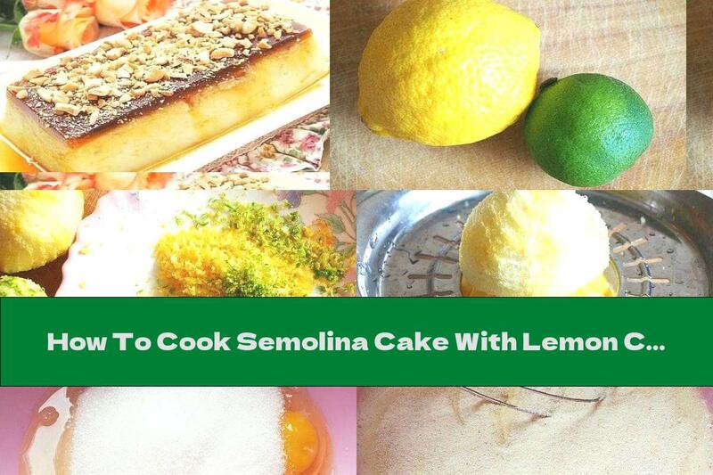 How To Cook Semolina Cake With Lemon Caramel And Porridge - Recipe