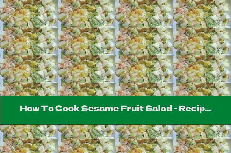 How To Cook Sesame Fruit Salad - Recipe