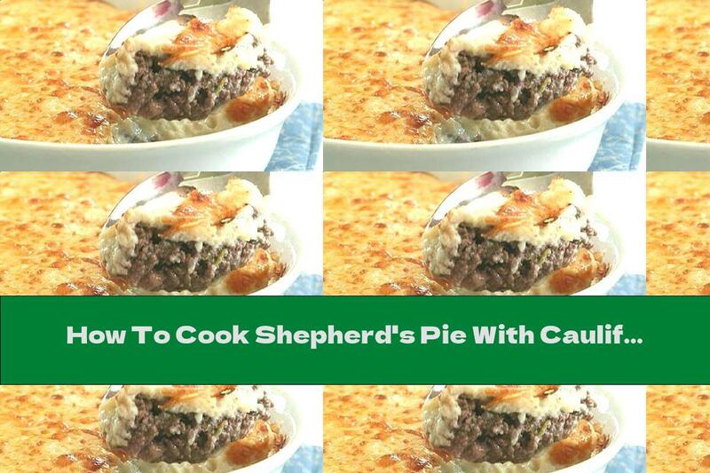 How To Cook Shepherd's Pie With Cauliflower - Recipe