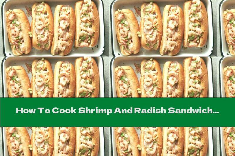How To Cook Shrimp And Radish Sandwiches - Recipe