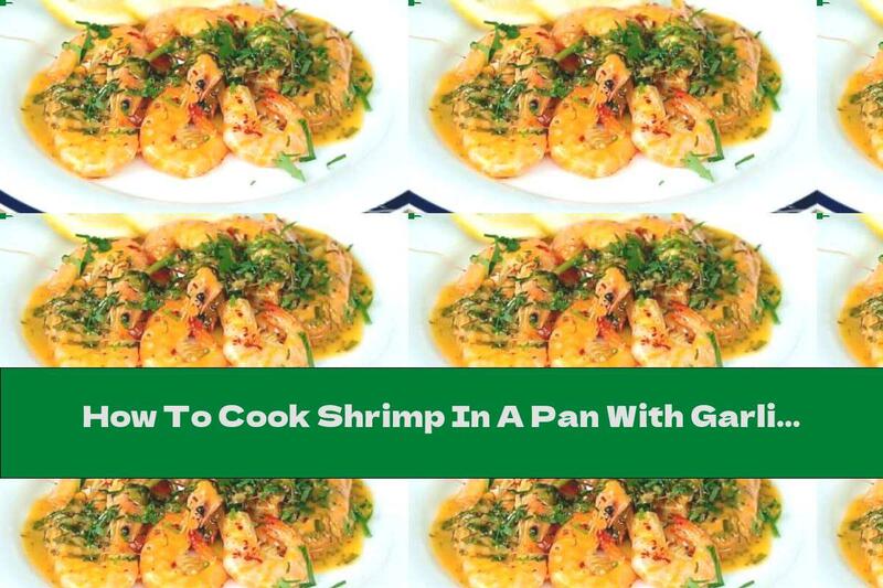 How To Cook Shrimp In A Pan With Garlic, Butter And Wine - Recipe