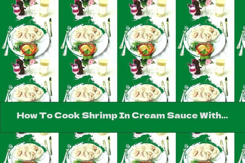 How To Cook Shrimp In Cream Sauce With Garlic - Recipe