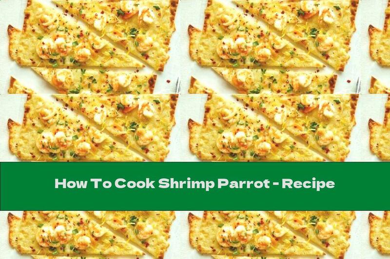 How To Cook Shrimp Parrot - Recipe
