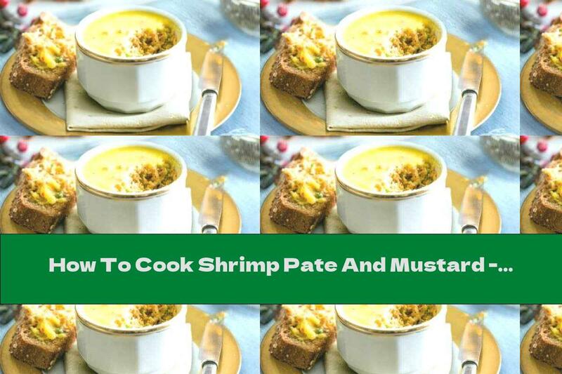 How To Cook Shrimp Pate And Mustard - Recipe
